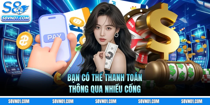 Bạn có thể thanh toán thông qua nhiều cổng