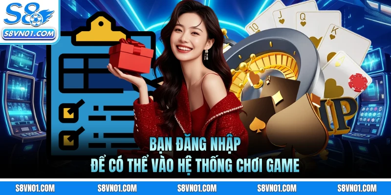 Bạn đăng nhập để có thể vào hệ thống chơi game