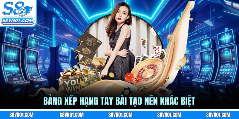 Bảng xếp hạng tay bài tạo nên khác biệt