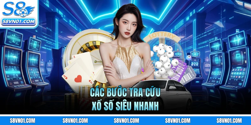 Các bước tra cứu xổ số siêu nhanh