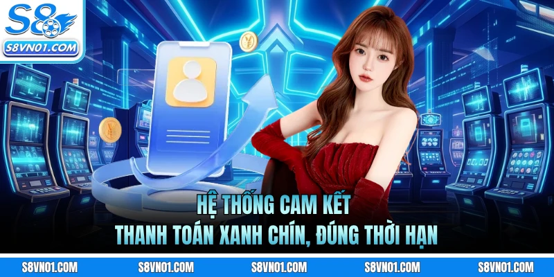 Hệ thống cam kết thanh toán xanh chín, đúng thời hạn