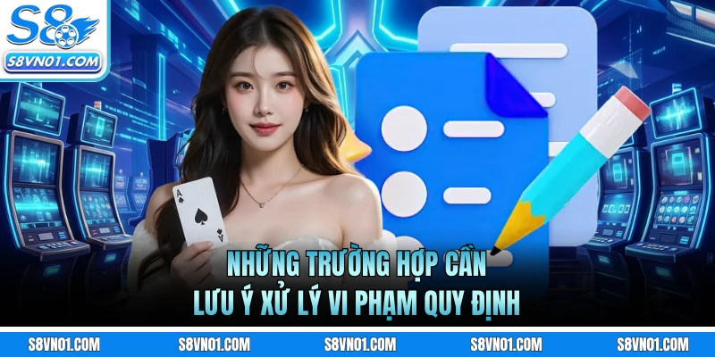 Những trường hợp cần lưu ý xử lý vi phạm quy định