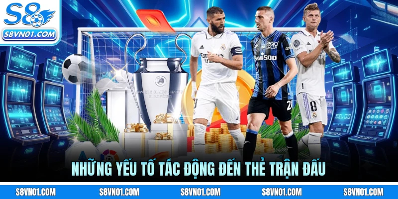 Những yếu tố tác động đến thẻ trận đấu