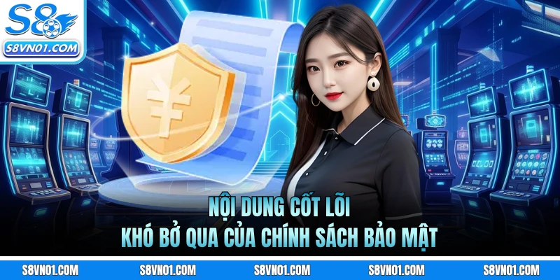Nội dung cốt lõi khó bở qua của chính sách bảo mật