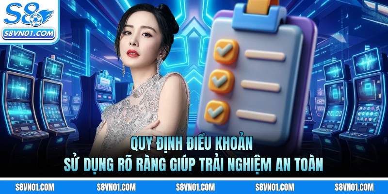 Quy định điều khoản sử dụng rõ ràng giúp trải nghiệm an toàn