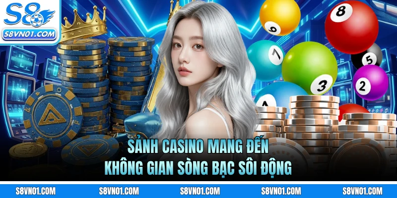 Sảnh casino mang đến không gian sòng bạc sôi động