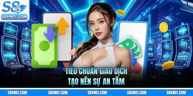 Tiêu chuẩn giao dịch tạo nên sự an tâm